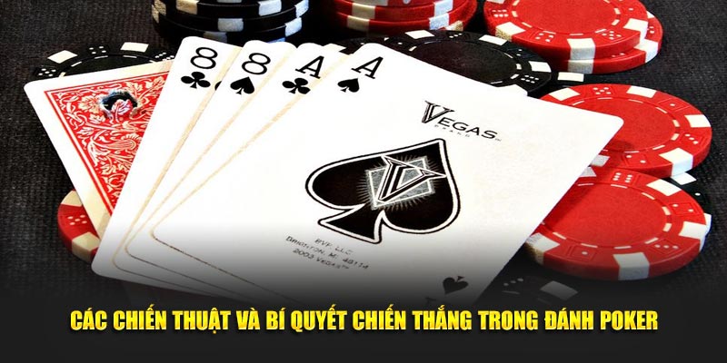 Các chiến thuật và bí quyết chiến thắng trong Đánh Poker