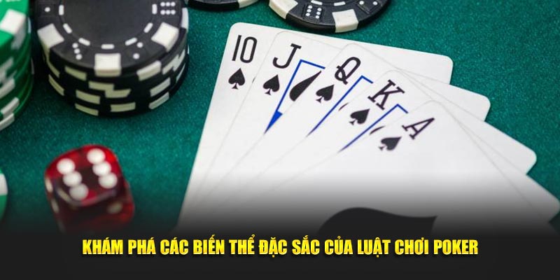 Khám phá các biến thể đặc sắc của Luật Chơi Poker