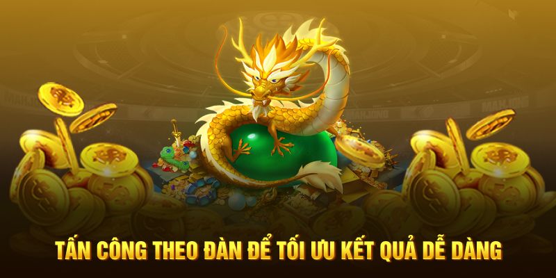 Tấn công theo đàn để tối ưu kết quả dễ dàng