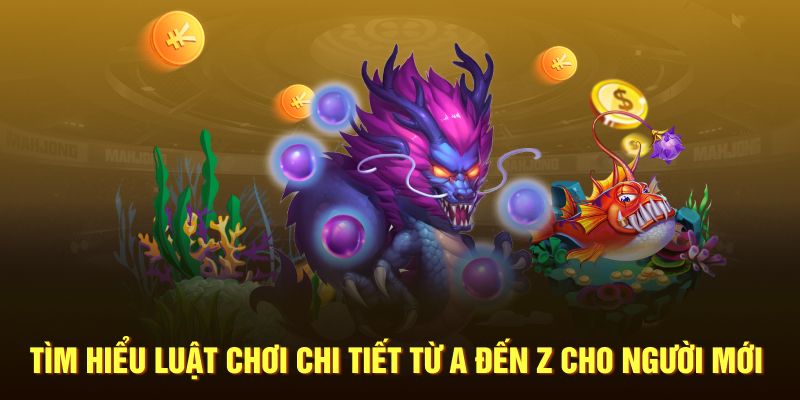 Tìm hiểu luật chơi chi tiết từ A đến Z cho người mới