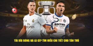 Kèo tài xỉu bóng đá là gì